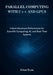 Parallel Computing with C++ and GPUs: Unlock Maximum Performance for Scientific Computing, AI, and Real-Time Systems by Ethan Tyson