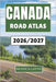 Canada Road Atlas 2026-2027: Your Companion to Exploring Canada's Great Outdoors, Historic Towns, and Open Highways with Ease and Inspiration by Layne, Monica