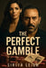 The Perfect Gamble: A Crime Drama: Two Gamblers, Danny A. Abeckaser and David Arquette, Open an Illegal Casino and Get Caught in the Dangerous Web of by Siriya Leigh