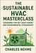 The Sustainable HVAC Masterclass: Designing for Net-Zero Energy and Environmental Stewardship by Nehme, Charles