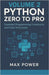 Python Zero-to-Pro: Volume 2: Functions, Data Structures & Logic Mastery by Power, Max