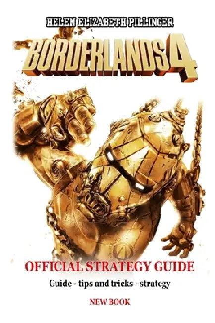 Borderlands 4 Official Strategy Guide: Guide - tips and tricks - strategy by Helen Elizabeth Pillinger
