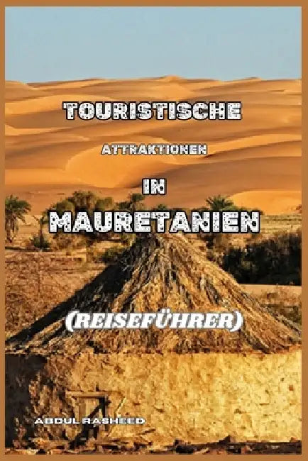 Touristische Attraktionen in Mauretanien by Abdul Rasheed