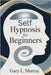 Self Hypnosis for Beginners: Unlock Your Subconscious to Overcome Fear, Boost Confidence & Achieve Deep Inner Change by Murray, Gary L.