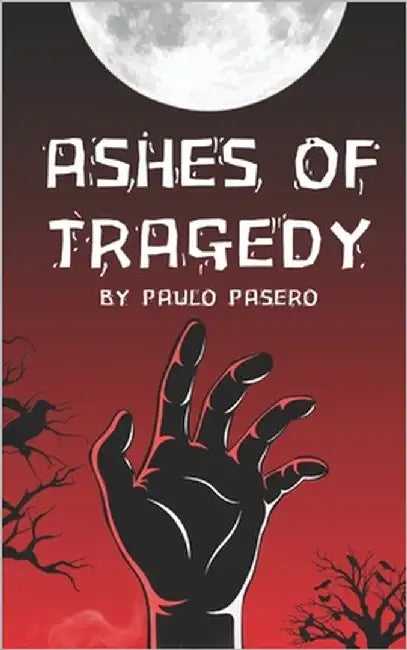 Ashes of Tragedy by Pasero, Paulo Geoffrey