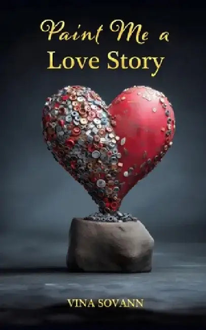 Paint Me a Love Story by Vina Sovann