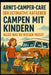 Arni's Camper Care - Der ultimative Ratgeber: Campen mit Kindern - Alles, was du wissen musst: Der große Familien-Campingführer für Eltern, die mit Ki by Sebastian Arnold