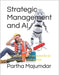 Strategic Management and AI: From Classical Frameworks to Continuous Intelligence by Majumdar, Partha
