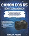 Canon EOS R5 Benutzerhandbuch: Der ultimative Begleiter zum Einrichten, Bedienen und Beherrschen Ihrer Kamera für Anfänger und Senioren by Ronald P. Pollard