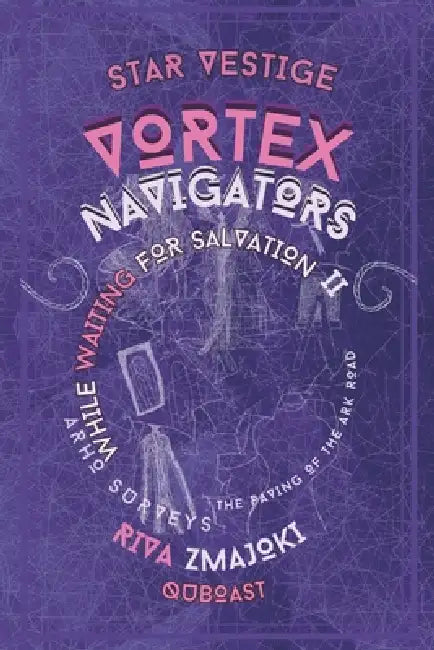 Vortex Navigators: While Waiting for Salvation: ARHO Surveys II by Riva Zmajoki