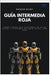 Guía intermedia roja: Cómo crear aplicaciones de alto nivel y sistemas de bajo nivel con Red by Blunt, Booker