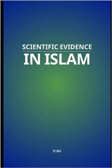 Scientific Evidence in Islam by Aa, M.