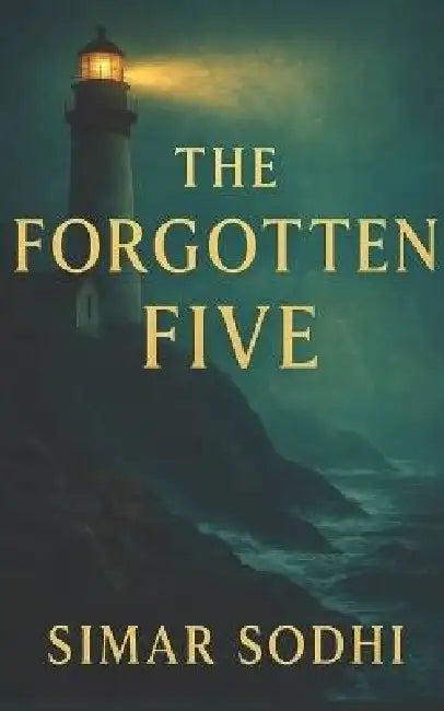 The Forgotten Five by Simar Sodhi