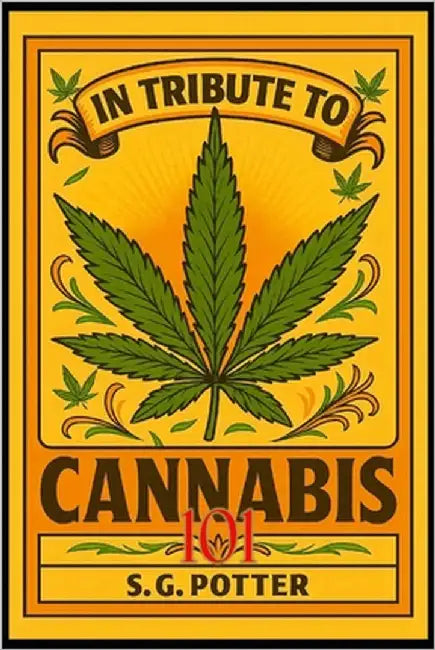 cannabis 101: Weedcyclopedia by Potter, S. G.
