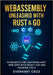 Webassembly Unleashed With Rust & Go: 15 Projects For Lightning-Fast Web Apps With React, Vue And Tailwind CSS 4 by Ranyue, Kaelorn