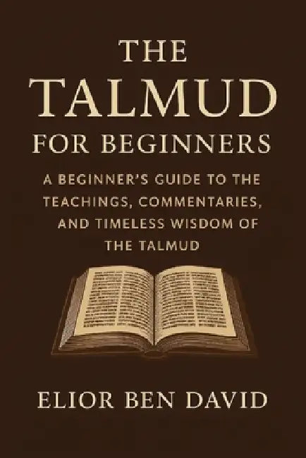 The Talmud For Beginners: A Beginner's Guide to the Teachings ...