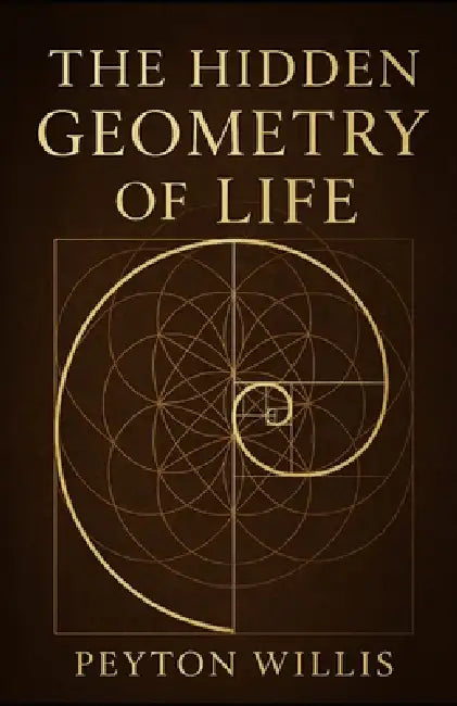 The Hidden Geometry of Life by Peyton Willis