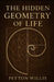 The Hidden Geometry of Life by Peyton Willis