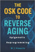 The OSK Code to Reverse Aging: Epigenetic Reprogramming to Restore Youth by Francis, W. J.
