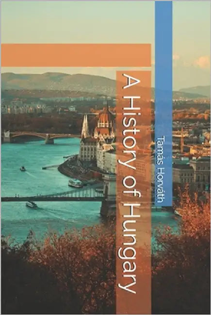A History of Hungary by Horváth, Tamás