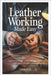 Leather Working Made Easy: Learn to Create Belts, Wallets, and Leather Goods with Simple Tools and Techniques by Jack, Liam