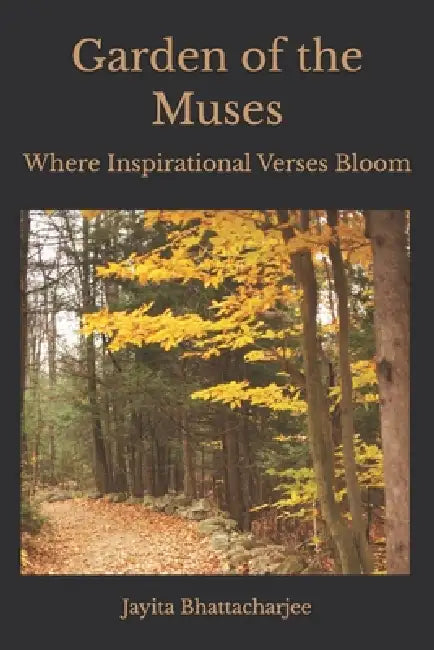 Garden of the Muses: Where Inspirational Verses Bloom by Jayita Bhattacharjee