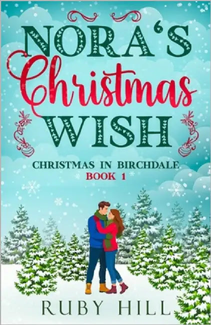 Nora's Christmas Wish: A Sweet Small-Town Romance by Hill, Ruby