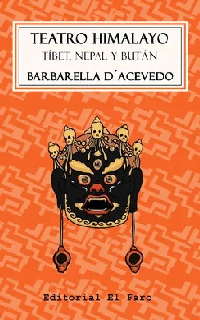 Teatro Himalayo: Tíbet, Nepal y Bután by Erick Eimil, Barbarella D'Acevedo