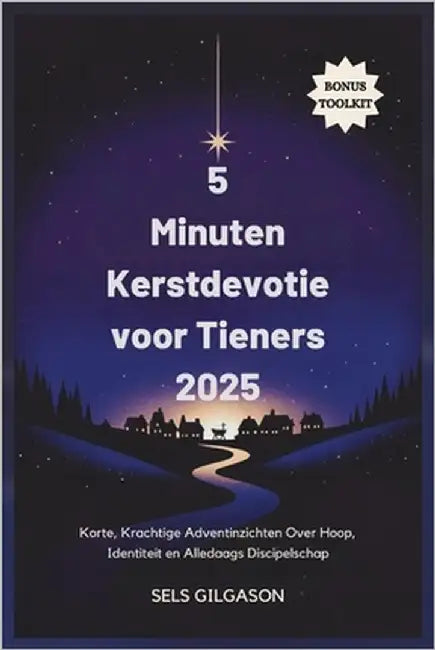 5 Minuten Kerstdevotie voor Tieners 2025: Korte, Krachtige Adventinzichten Over Hoop, Identiteit en Alledaags Discipelschap by Gilgason, Sels