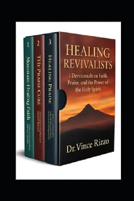 Healing Revivalists: Healing Revivalists: 3 Devotionals on Faith, Praise, and the Power of the Holy Spirit by Vince Rizzo