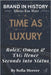 Time as Luxury: Rolex, Omega & TAG Heuer: Seconds into Status by Mercer, Sofia