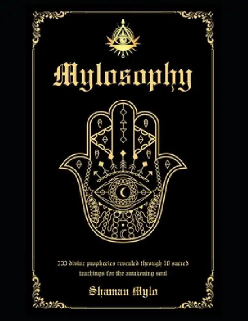 Mylosophy: 333 Prophecies by Shaman Mylo