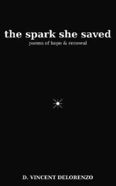 The Spark She Saved by D. Vincent Delorenzo