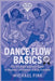 Dance Flow Basics: The Ultimate Beginner Guide to Rhythm, Confidence & Body Freedom by Fink, Michael