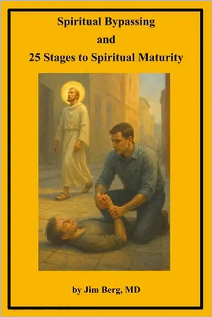 Spiritual Bypassing and 25 Stages to Spiritual Maturity by Berg, Jim