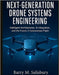 Next-Generation Drone Systems Engineering: Intelligent Architectures, AI Integration, and the Future of Autonomous Flight by Salisbury, Barry M.