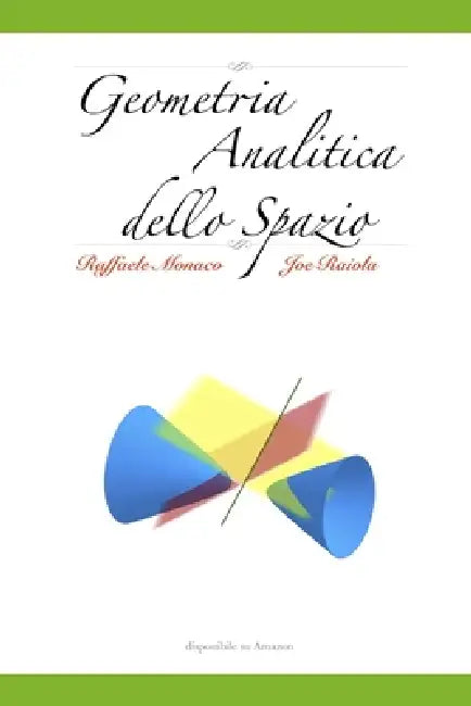Geometria Analitica dello Spazio by Joe Raiola, Raffaele Monaco