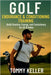 Golf Endurance & Conditioning Training: Build Stamina, Energy, and Consistency for All 18 Holes by Keller, Tommy