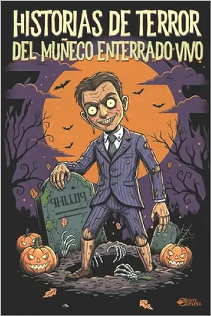 Historias de Terror del Muñeco Enterrado Vivo: 40 relatos espeluznantes. Creepypastas de Misterio que te perseguirán desde el sótano hasta el ático. by G. Seoane, Oliver
