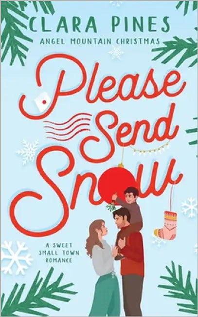 Please Send Snow: A Sweet Small Town Romance by Pines, Clara