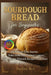SOURDOUGH BREAD for Beginners: Build Your First Starter Bake Delicious Artisan Loaves and Master Discard Recipes with Ease by Pauline Rex