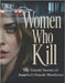 Women Who Kill: The Untold Stories of America's Female Murderers by Deep