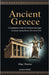 Ancient Greece: A Comprehensive Guide to Civilization and Legacy: Unveiling the Enduring Influence of the Ancient World by Thorne, Elias