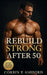 Rebuild Strong After 50: A Complete Guide to Strength Training, Longevity Fitness, and Sustainable Recovery for Life After 50 by Corbin P. Ashford