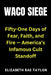 Waco Siege: Fifty-One Days of Fear, Faith, and Fire - America's Infamous Cult Standoff by Elizabeth Rae Taylor