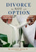 Divorce Is Not an Option: The One-Stop Pre-Marital and Marital Counseling Book, Created to Bring Marriages Back to God's Original Design by Sr. Baugh Kenneth L.
