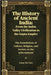 The History of Ancient India: From the Indus Valley Civilization to the Gupta Empire: The Foundations of Culture, Religion, and Society on the Subcont by Hao, Liang Wei