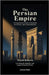 The Persian Empire: A Comprehensive Guide to Persepolis, Governance, and Cultural Influence: Unveiling the Splendor and Legacy of Ancient Persia by Roberts, David