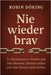 Nie wieder brav: Co-Narzissmus in Familie und Job erkennen, Grenzen setzen und ohne Drama stark bleiben by Döring, Robin