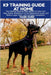 K9 Training Guide at Home: The Ultimate Step-by-Step System to Train Your Dog, Master Obedience, Correct Behavioral Issues, and Build a Loyal, Calm, a by Hurd, Mark